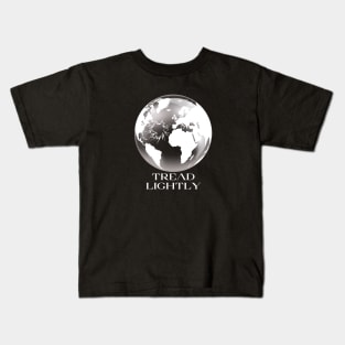 tread lightly, fragile  earth, protect the environment, global warming Kids T-Shirt